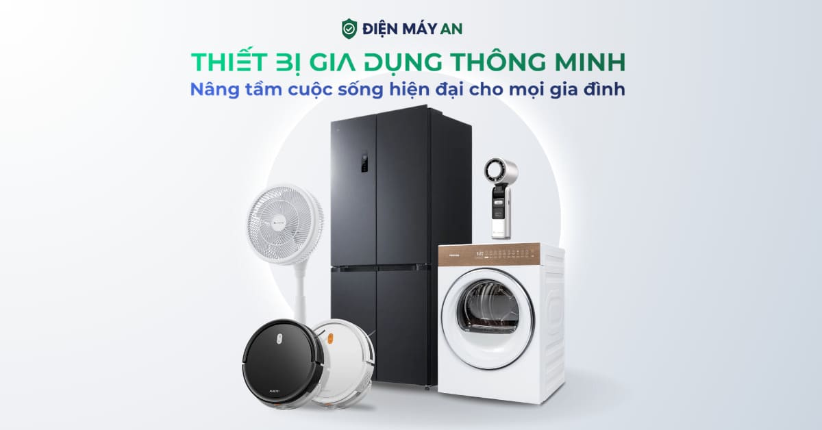 Thiết bị gia dụng thông minh - Nâng tầm cuộc sống hiện đại cho mọi gia đình